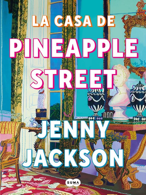 Title details for La casa de Pineapple Street by Jenny Jackson - Available